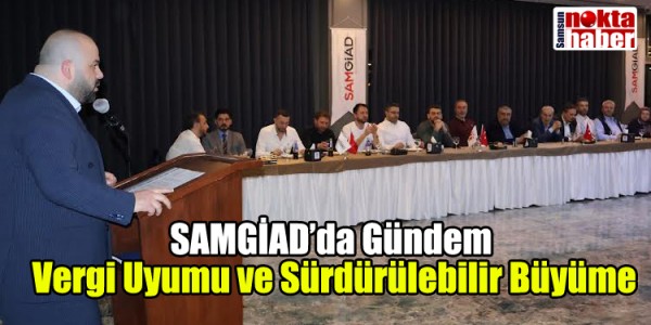 SAMGİAD’da Gündem Vergi Uyumu ve Sürdürülebilir Büyüme